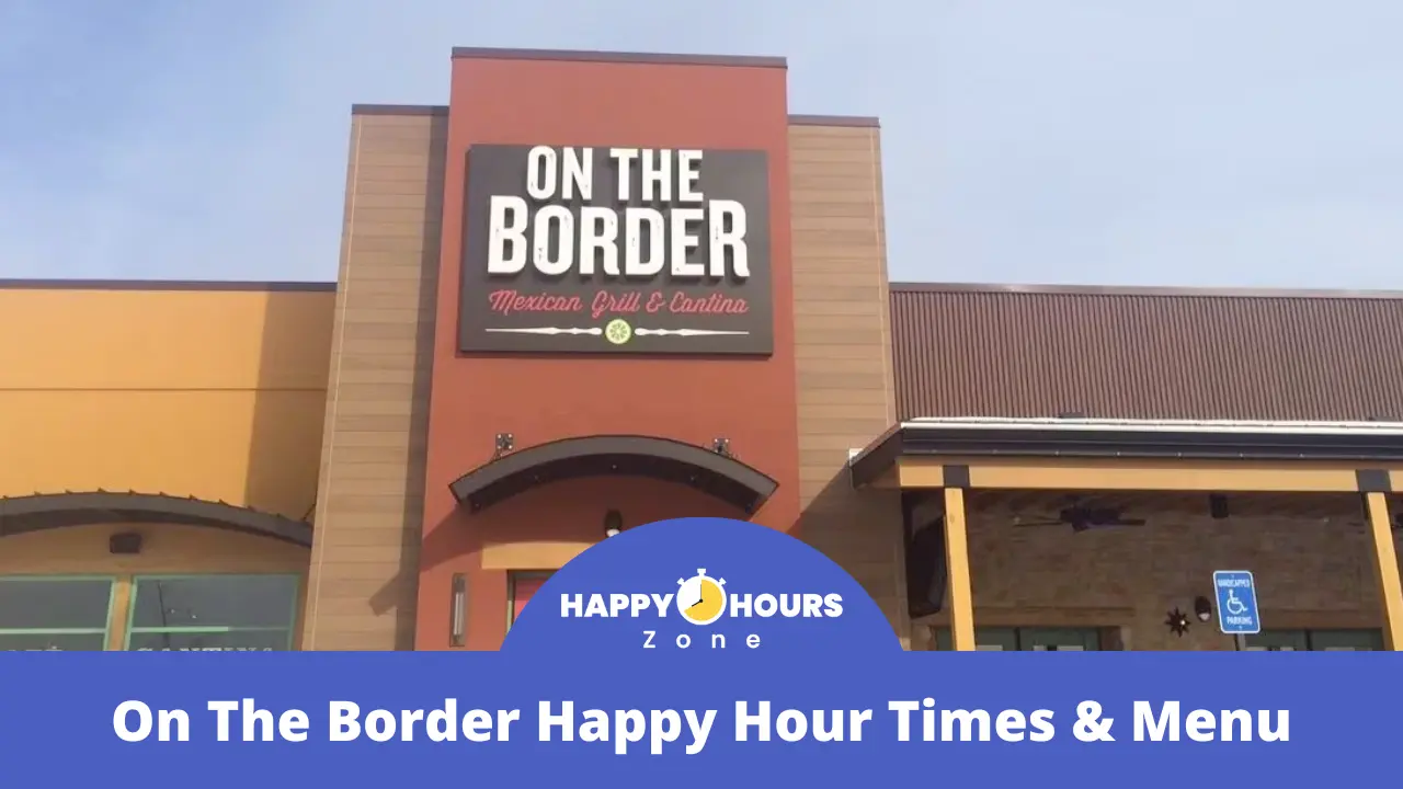 On The Border Happy Hour Times & Menu