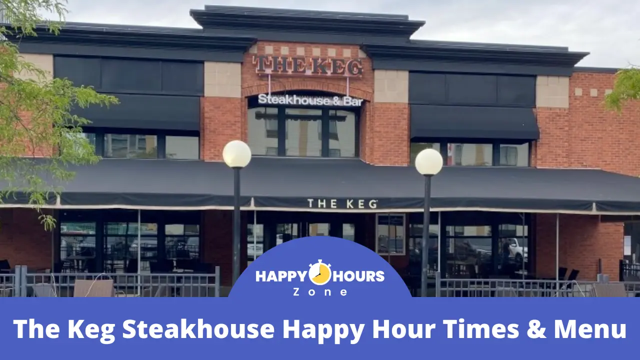 The Keg Steakhouse Happy Hour Times & Menu