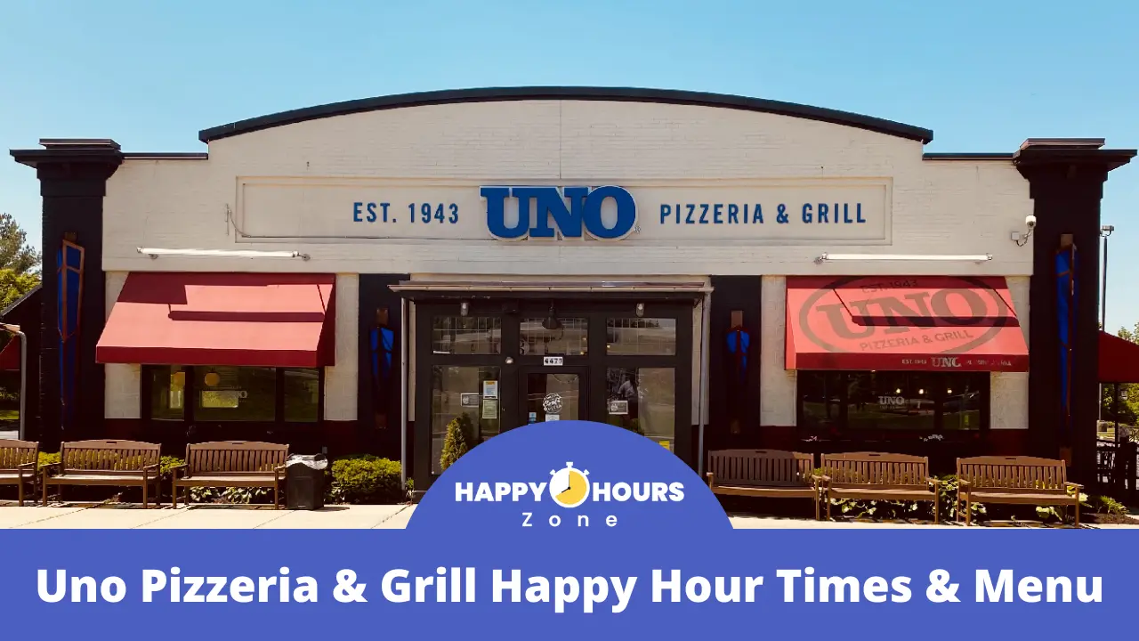 Uno Pizzeria & Grill Happy Hour Times & Menu