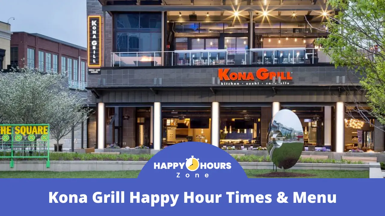 Kona Grill Happy Hour Times & Menu